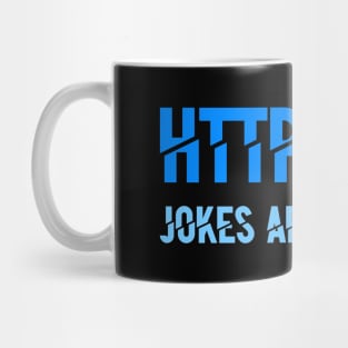 HTTP 200 Jokes Are Only OK Mug